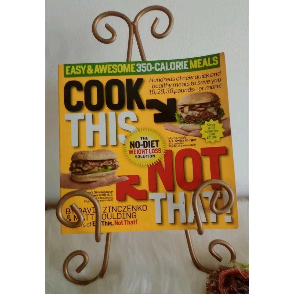 Cook This, Not That! Easy & Awesome 350 Calorie Meals Cooking Recipes & Charts